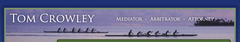 Tom Crowley - Hawaii Mediator - Arbitrator - Attorney